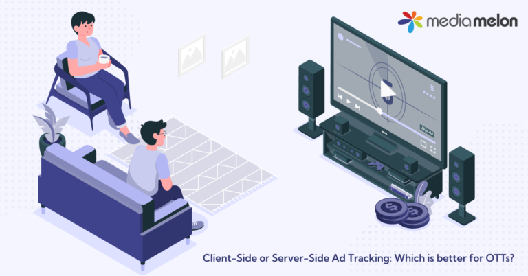 Server-Side vs Client-Side Ad Tracking: Which is better for OTTs?