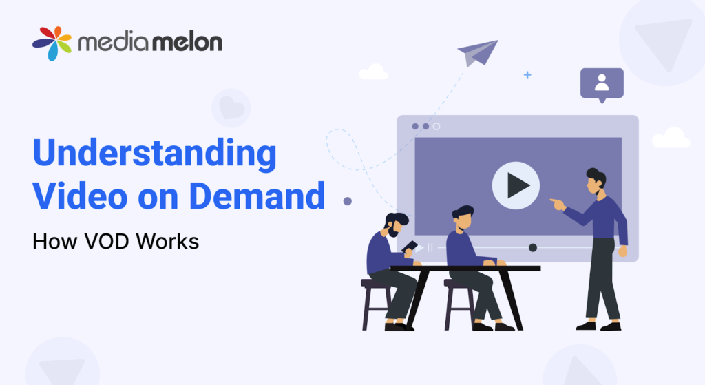 Understanding Video on Demand: How VOD Works
